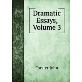 

Книга Dramatic Essays, Volume 3