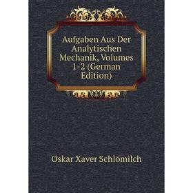 

Книга Aufgaben Aus Der Analytischen Mechanik, Volumes 1-2 (German Edition)