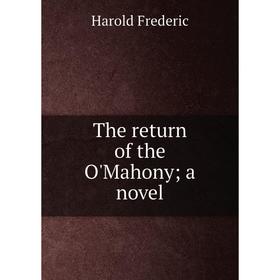 

Книга The return of the O'Mahony; a novel