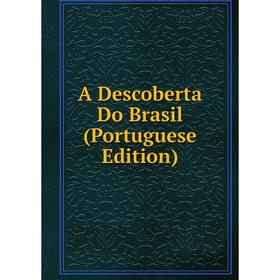 

Книга A Descoberta Do Brasil (Portuguese Edition)