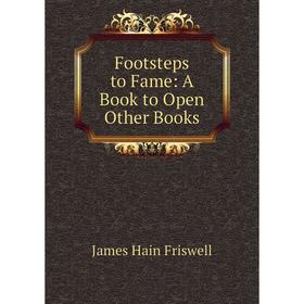 

Книга Footsteps to Fame: A Book to Open Other Books