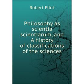 

Книга Philosophy as scientia scientiarum, and A history of classifications of the sciences