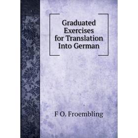 

Книга Graduated Exercises for Translation Into German