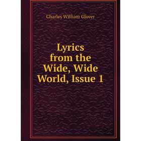 

Книга Lyrics from the Wide, Wide World, Issue 1