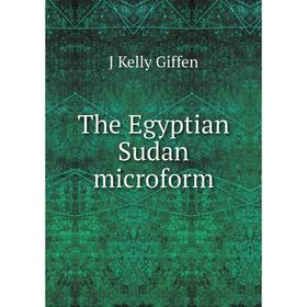 

Книга The Egyptian Sudan microform