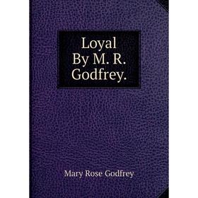 

Книга Loyal By M R Godfrey