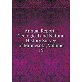 

Книга Annual Report - Geological and Natural History Survey of Minnesota, Volume 19