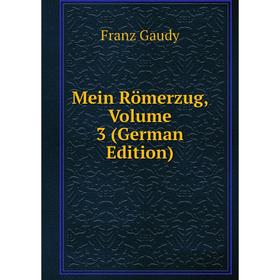 

Книга Mein Römerzug, Volume 3