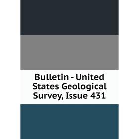 

Книга Bulletin - United States Geological Survey, Issue 431