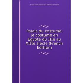 

Книга Palais du costume: le costume en Egypte du IIIe au XIIIe siècle