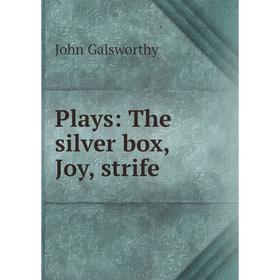 

Книга Plays: The silver box, Joy, strife