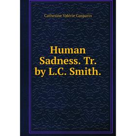 

Книга Human Sadness. Tr. by L.C. Smith