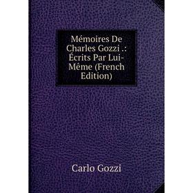 

Книга Mémoires De Charles Gozzi: Écrits Par Lui-Même