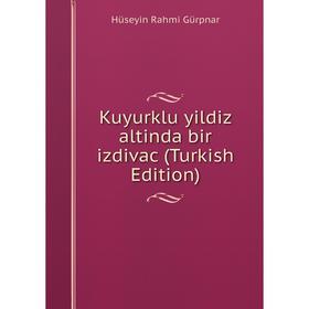 

Книга Kuyurklu yildiz altinda bir izdivac (Turkish Edition)