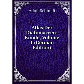 

Книга Atlas Der Diatomaceen-Kunde, Volume 1 (German Edition)
