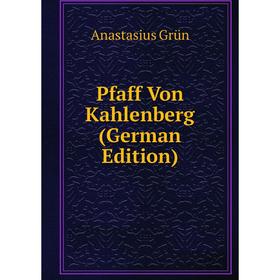 

Книга Pfaff Von Kahlenberg (German Edition)
