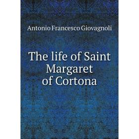 

Книга The life of Saint Margaret of Cortona