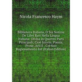 

Книга Biblioteca Italiana, O Sia Notizia De' Libri Rari Nella Lingua Italiana
