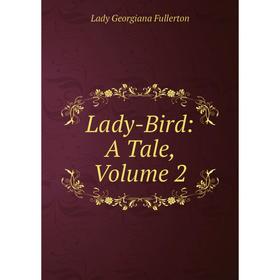 

Книга Lady-Bird: A Tale, Volume 2