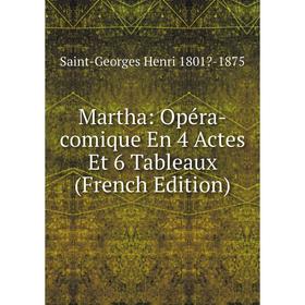 

Книга Martha: Opéra-comique En 4 Actes Et 6 Tableaux