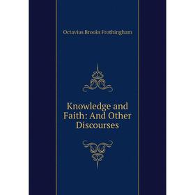 

Книга Knowledge and Faith: And Other Discourses