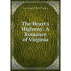 

Книга The Heart's Highway: A Romance of Virginia