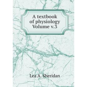 

Книга A textbook of physiology Volume v.3