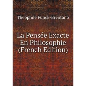 

Книга La Pensée Exacte En Philosophie