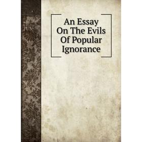 

Книга An Essay On The Evils Of Popular Ignorance