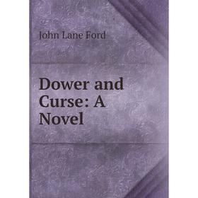 

Книга Dower and Curse: A Novel