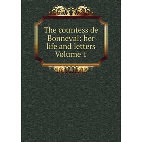 

Книга The countess de Bonneval: her life and letters Volume 1