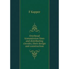 

Книга Overhead transmission lines and distributing circuits; their design and construction