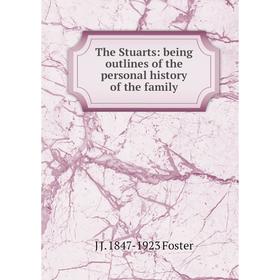 

Книга The Stuarts: being outlines of the personal history of the family