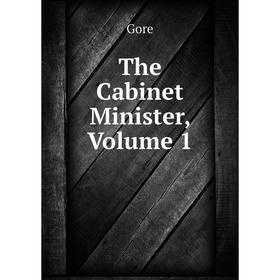 

Книга The Cabinet Minister, Volume 1