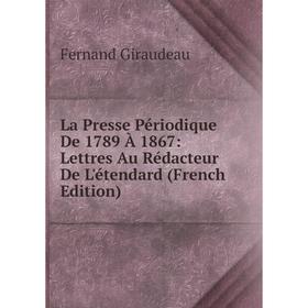 

Книга La Presse Périodique De 1789 À 1867: Lettres Au Rédacteur De L'étendard