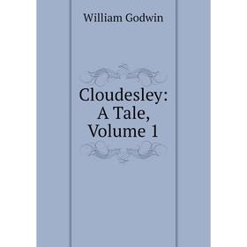 

Книга Cloudesley: A Tale, Volume 1