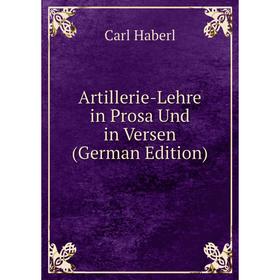 

Книга Artillerie-Lehre in Prosa Und in Versen (German Edition)