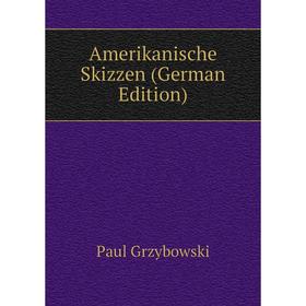 

Книга Amerikanische Skizzen (German Edition)