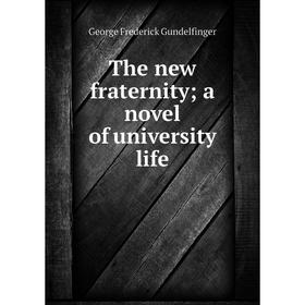 

Книга The new fraternity; a novel of university life