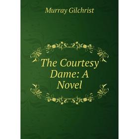 

Книга The Courtesy Dame: A Novel