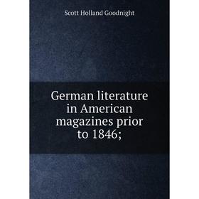 

Книга German literature in American magazines prior to 1846