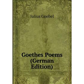 

Книга Goethes Poems (German Edition)