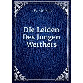 

Книга Die Leiden Des Jungen Werthers