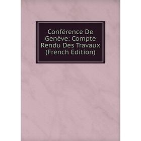 

Книга Conférence De Genève: Compte Rendu Des Travaux (French Edition)