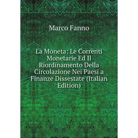 

Книга La Moneta: Le Correnti Monetarie Ed Il Riordinamento Della Circolazione Nei Paesi a Finanze Dissestate