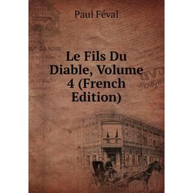 

Книга Le Fils Du Diable, Volume 4