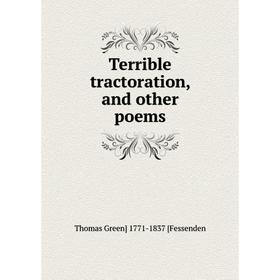 

Книга Terrible tractoration, and other poems