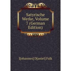 

Книга Satyrische Werke, Volume 7 (German Edition)