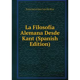 

Книга La Filosofía Alemana Desde Kant
