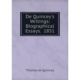 

Книга De Quincey's Writings: Biographical Essays. 1851